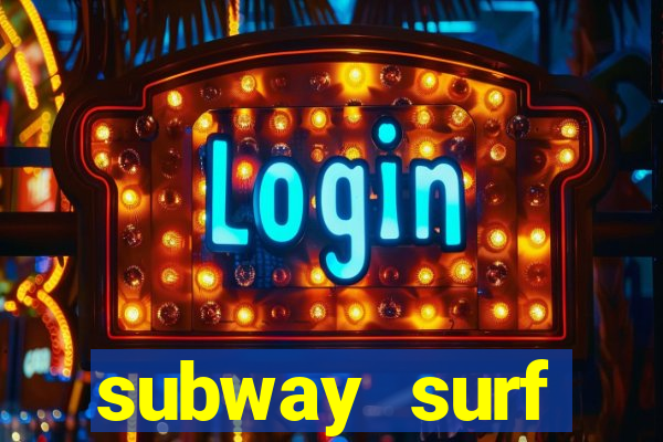subway surf deposito 1 real